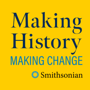 MHMC SI - yellow sq smithsonian making history making change